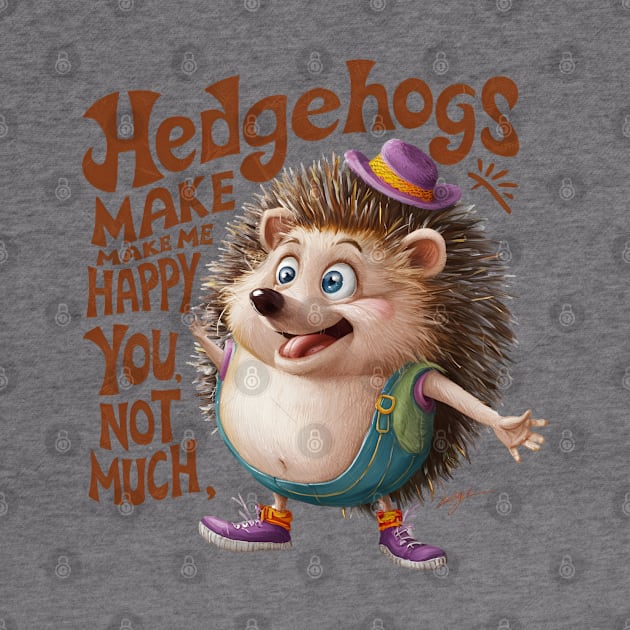hedgehogs make me happy. you, not so much. funny kids woman by TRACHLUIM